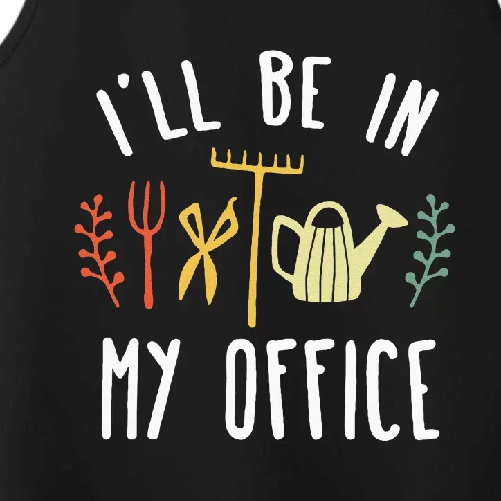 Ill Be In My Office Garden Funny Gardening Performance Tank