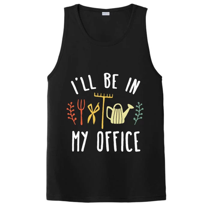 Ill Be In My Office Garden Funny Gardening Performance Tank