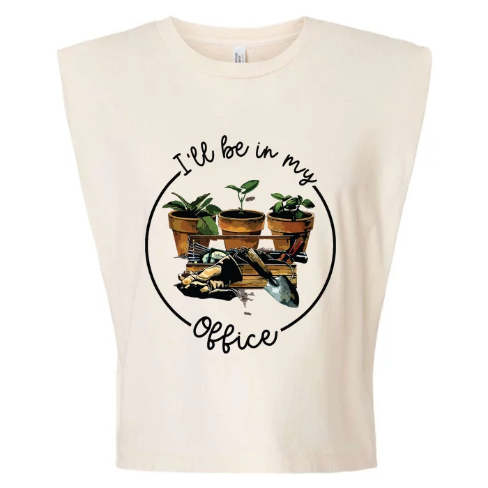 Ill Be In My Office Garden Funny Distressed Gardening Garment-Dyed Women's Muscle Tee