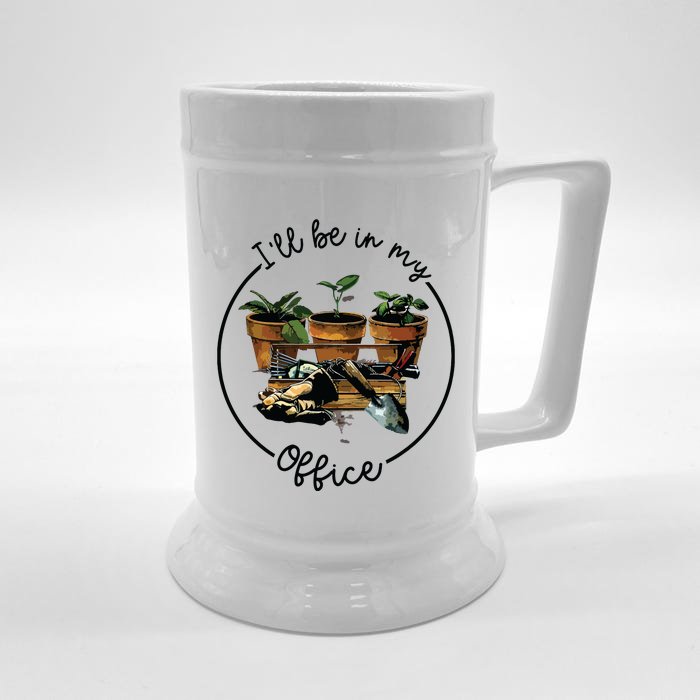 Ill Be In My Office Garden Funny Distressed Gardening Front & Back Beer Stein