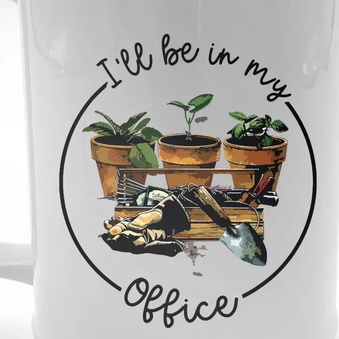 Ill Be In My Office Garden Funny Distressed Gardening Front & Back Beer Stein