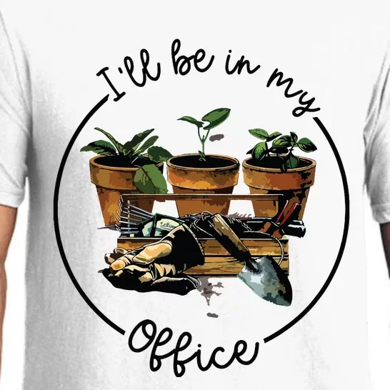 Ill Be In My Office Garden Funny Distressed Gardening Pajama Set