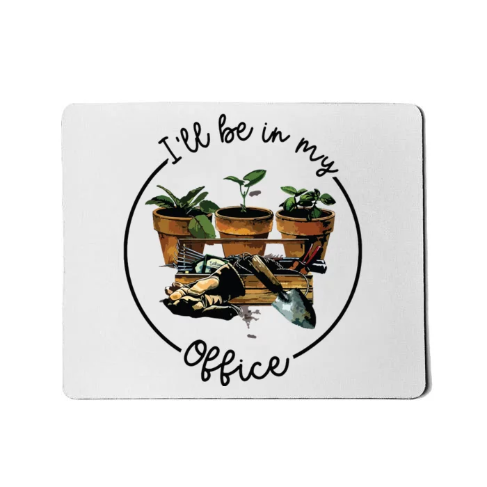 Ill Be In My Office Garden Funny Distressed Gardening Mousepad