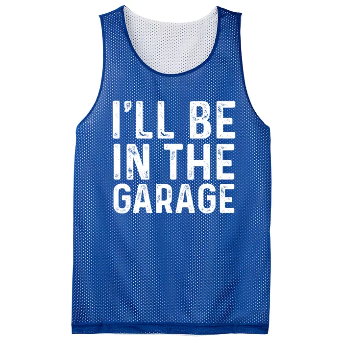 ILl Be In The Garage Mechanic Dad Joke Handy Grandpa Fun Cute Gift Mesh Reversible Basketball Jersey Tank