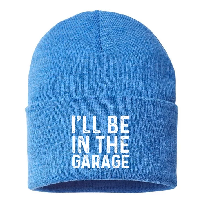 ILl Be In The Garage Mechanic Dad Joke Handy Grandpa Fun Cute Gift Sustainable Knit Beanie