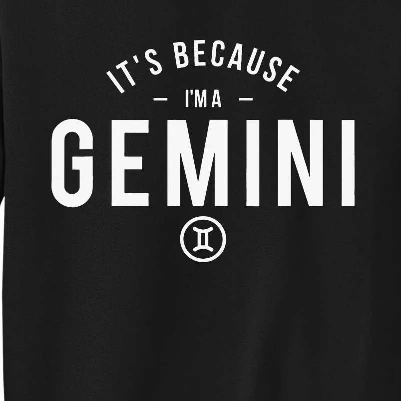 It's Because I'm A Gemini - Astrology Zodiac Sign Birthday Sweatshirt