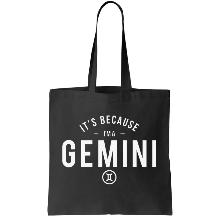 It's Because I'm A Gemini - Astrology Zodiac Sign Birthday Tote Bag