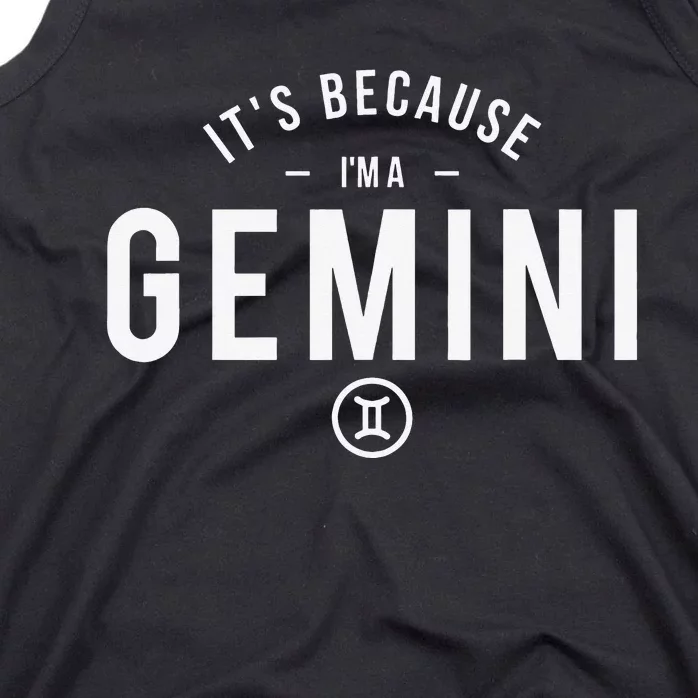 It's Because I'm A Gemini - Astrology Zodiac Sign Birthday Tank Top