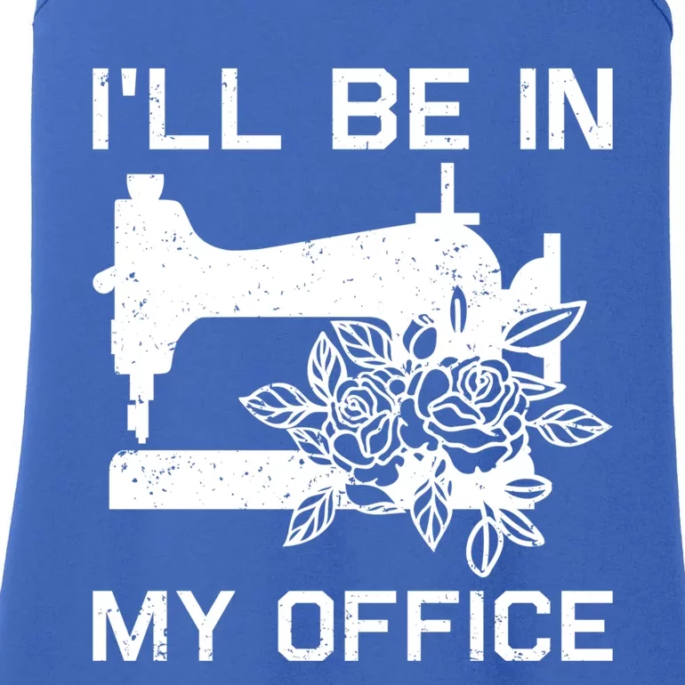 I'll Be In My Office Sewing Room Sewing Quilting Flowers Gift Ladies Essential Tank