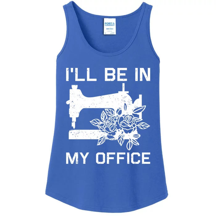 I'll Be In My Office Sewing Room Sewing Quilting Flowers Gift Ladies Essential Tank