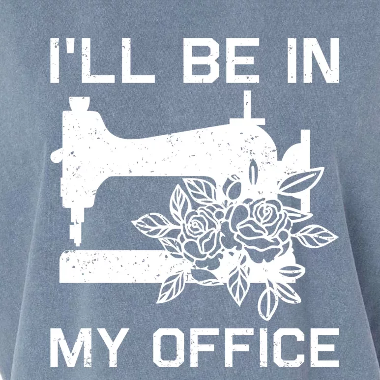 I'll Be In My Office Sewing Room Sewing Quilting Flowers Gift Garment-Dyed Women's Muscle Tee