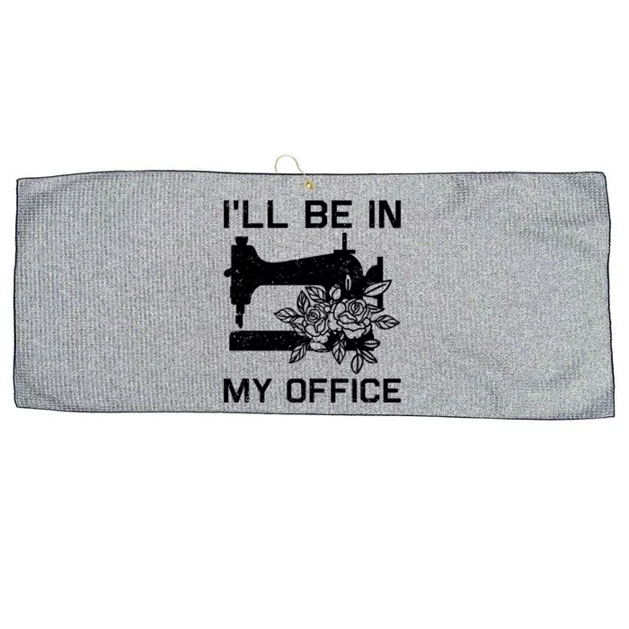 I'll Be In My Office Sewing Room Sewing Quilting Flowers Gift Large Microfiber Waffle Golf Towel