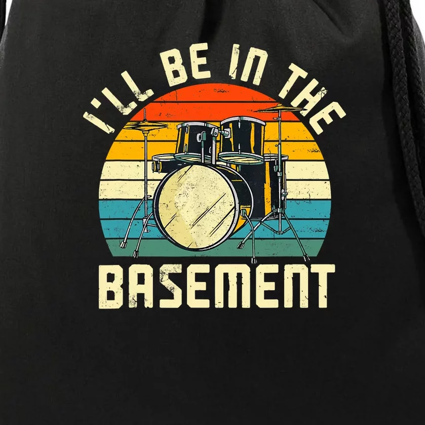 I'll Be In The Basement Drums Funny Drummers Drawstring Bag