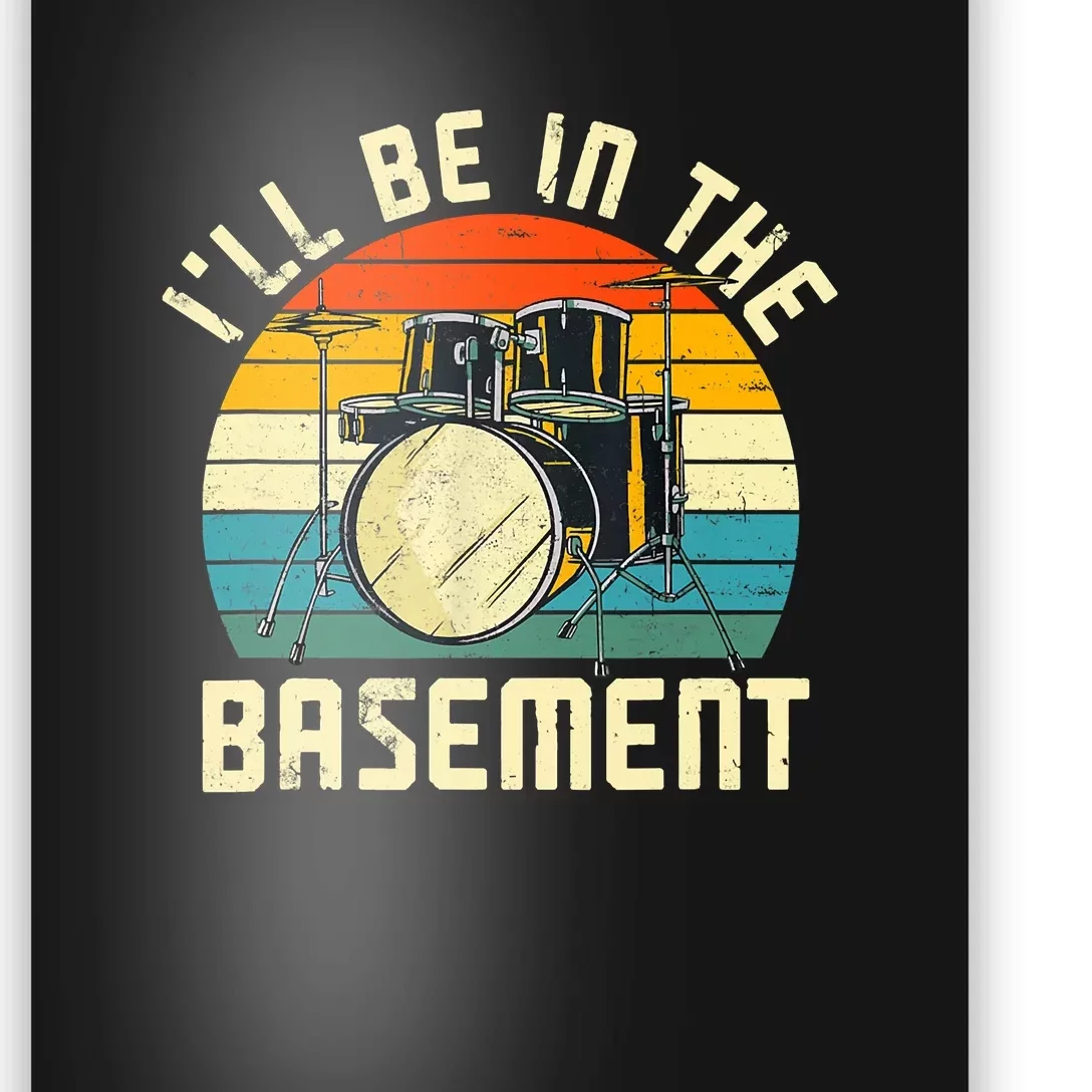 I'll Be In The Basement Drums Funny Drummers Poster