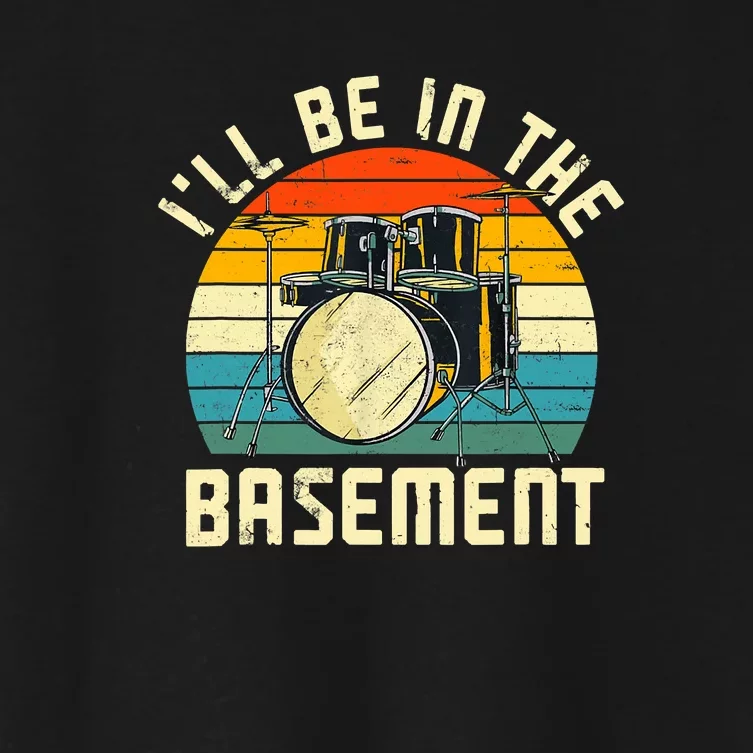 I'll Be In The Basement Drums Funny Drummers Women's Crop Top Tee