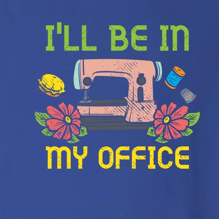 Ill Be In My Office Quilting Sewing Machine Seamstress Sew Gift Toddler Long Sleeve Shirt