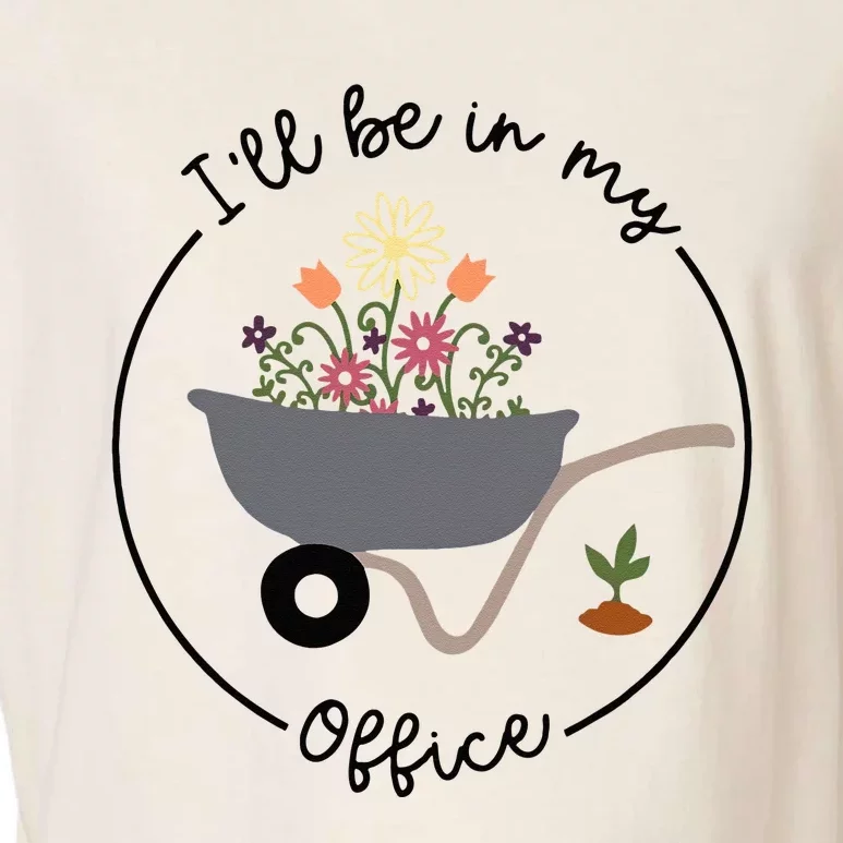 Ill Be In My Office Wheelbarrow Garden Lover Garment-Dyed Women's Muscle Tee