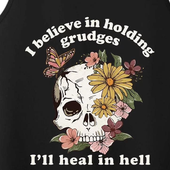 I Believe In Holding Grudges ILl Heal In Hell Floral Skull Performance Tank