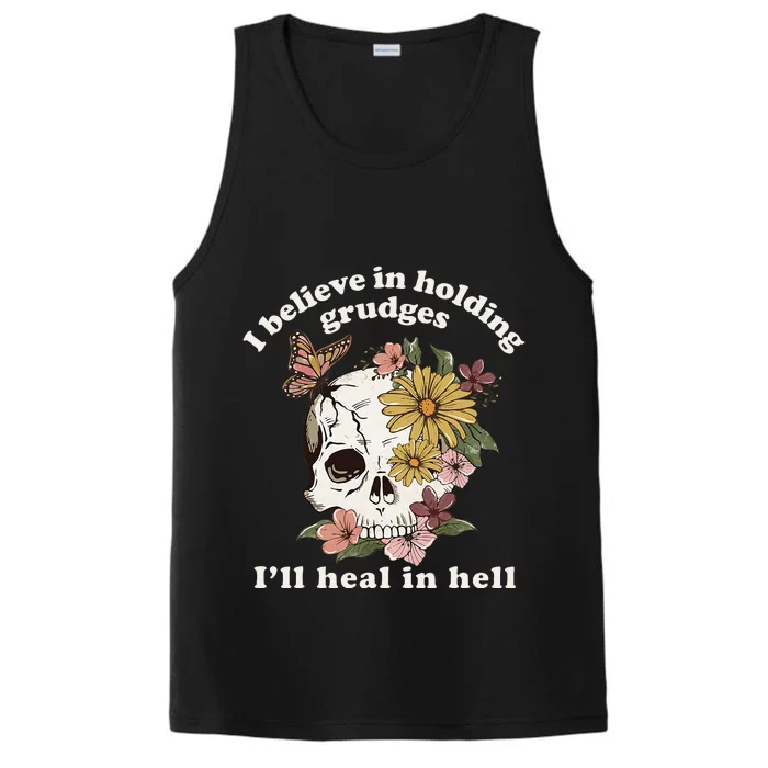 I Believe In Holding Grudges ILl Heal In Hell Floral Skull Performance Tank