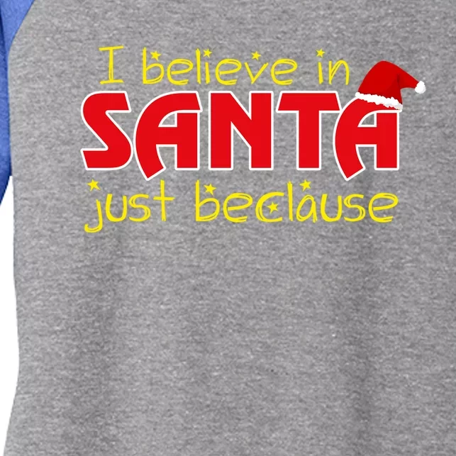 I Believe In Santa Just Beclause Christmas Gift Women's Tri-Blend 3/4-Sleeve Raglan Shirt