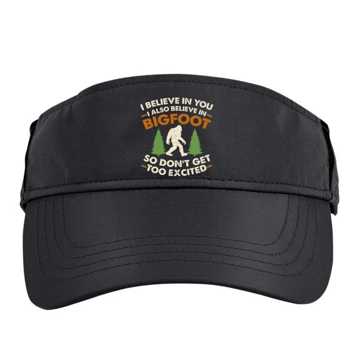 I Believe In You I Also Believe In Bigfoot So DonT Get Too Adult Drive Performance Visor