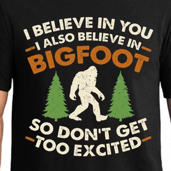 I Believe In You I Also Believe In Bigfoot So DonT Get Too Pajama Set