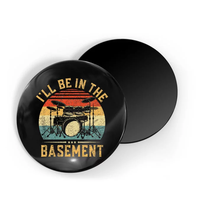 ILl Be In The Basement Drumming Funny Drummer Magnet