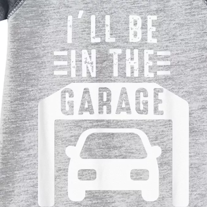 I'll Be in The Garage Mechanic Dad Joke Handyman Grandpa Fun Infant Baby Jersey Bodysuit