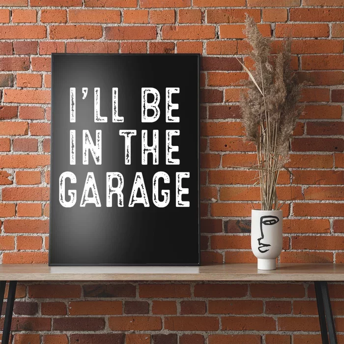 Ill Be In The Garage Poster