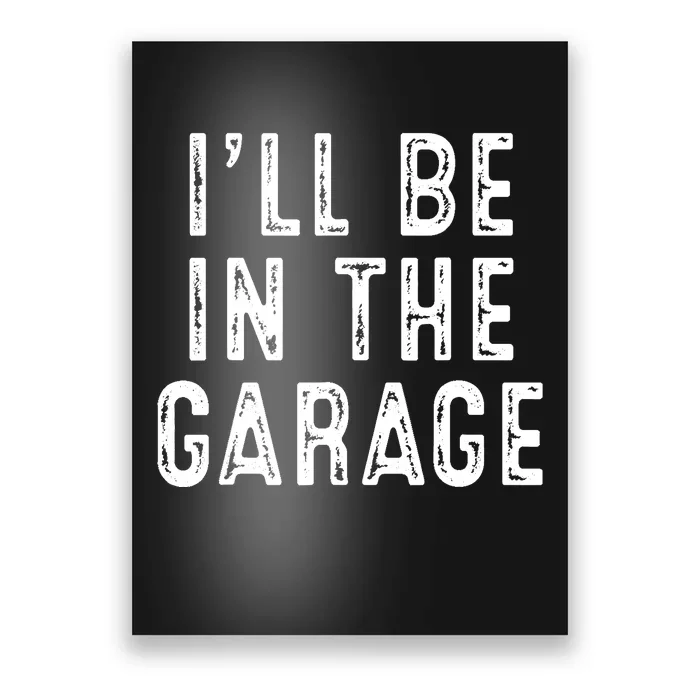 Ill Be In The Garage Poster