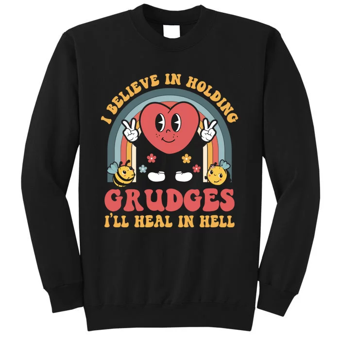 I Believe In Holding Grudges I'll Heal In Hell Rainbow Heart Tall Sweatshirt