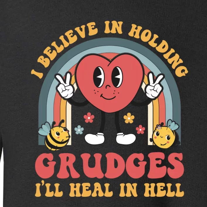 I Believe In Holding Grudges I'll Heal In Hell Rainbow Heart Toddler Sweatshirt