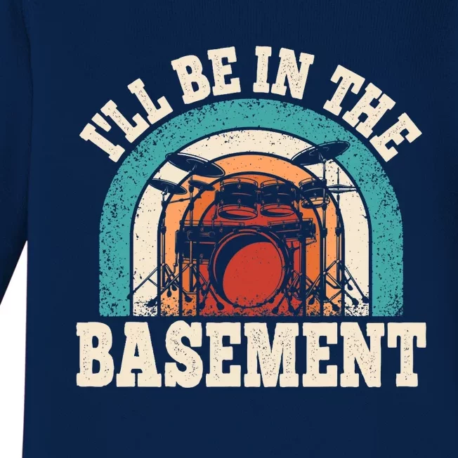 I'll Be In The Basement Drummer Funny Drumming Lover Drum Baby Long Sleeve Bodysuit