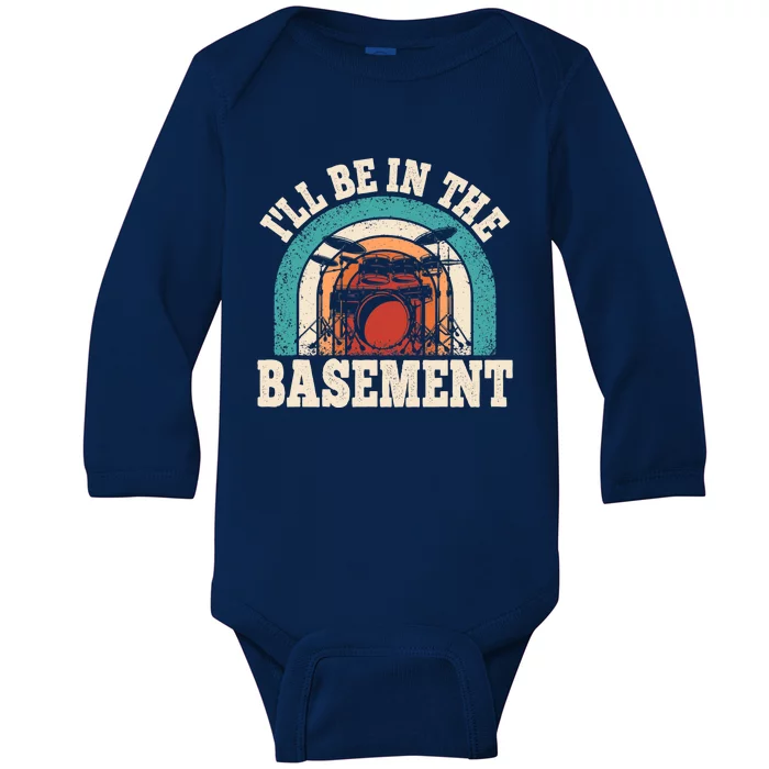 I'll Be In The Basement Drummer Funny Drumming Lover Drum Baby Long Sleeve Bodysuit