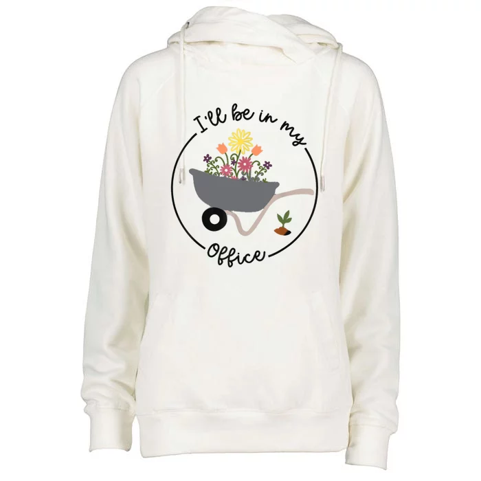 I'll Be In My Office Garden Funny Distressed Gardening Womens Funnel Neck Pullover Hood