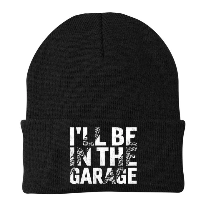 ILl Be In The Garage Dad Car Mechanic Garage Fathers Day Knit Cap Winter Beanie