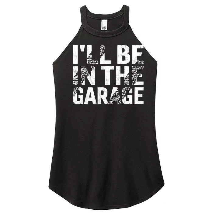 ILl Be In The Garage Dad Car Mechanic Garage Fathers Day Women’s Perfect Tri Rocker Tank