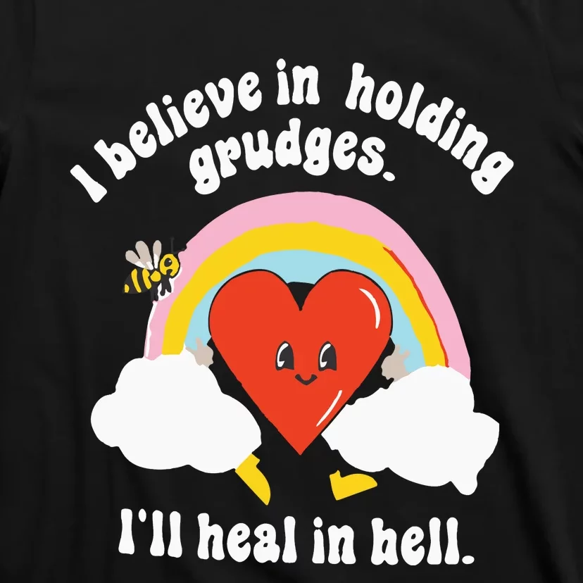 I Believe In Holding Grudges I’ll Heal In Hell T-Shirt