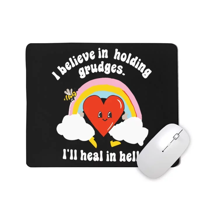 I Believe In Holding Grudges I’ll Heal In Hell Mousepad