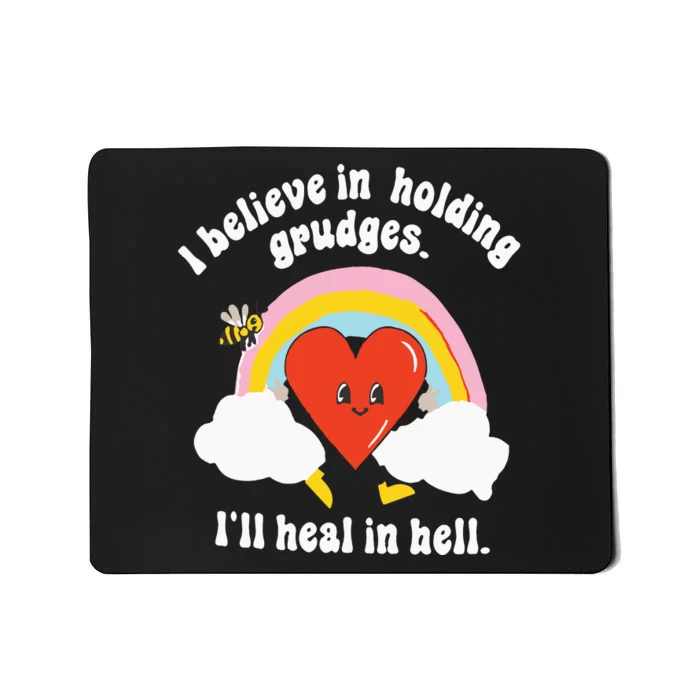 I Believe In Holding Grudges I’ll Heal In Hell Mousepad