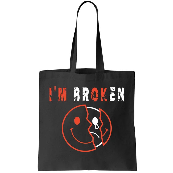 I'm Broken I'm OK - Mourning Keepsake Disease - I'm Broken Tote Bag