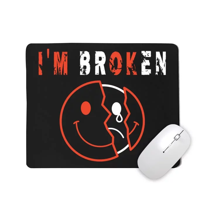 I'm Broken I'm OK - Mourning Keepsake Disease - I'm Broken Mousepad