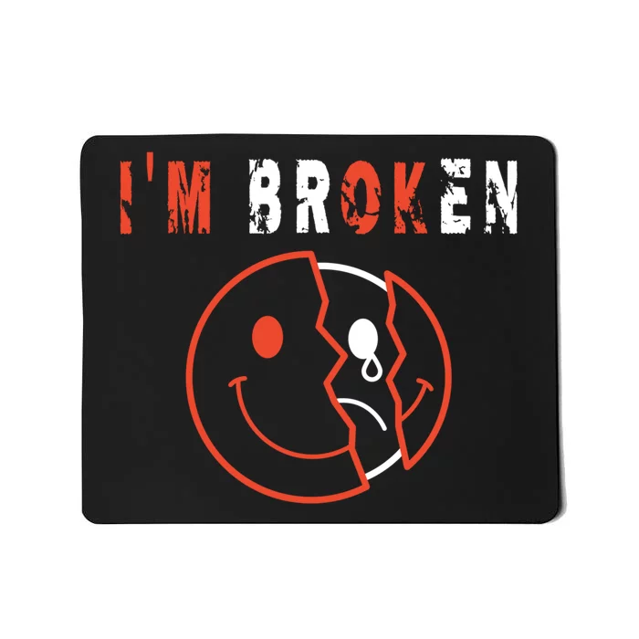 I'm Broken I'm OK - Mourning Keepsake Disease - I'm Broken Mousepad