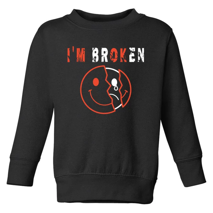 I'm Broken I'm OK - Mourning Keepsake Disease - I'm Broken Toddler Sweatshirt