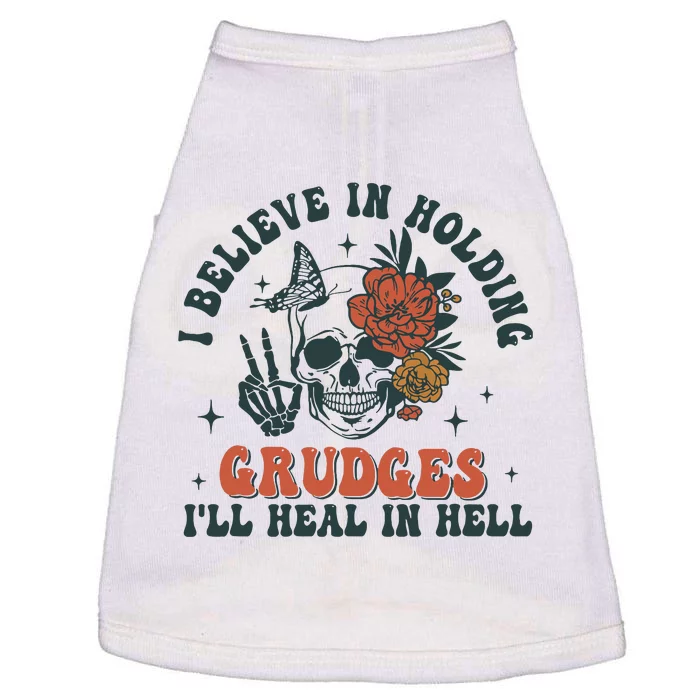 I Believe In Holding Grudges Ill Heal In Hell Doggie Tank