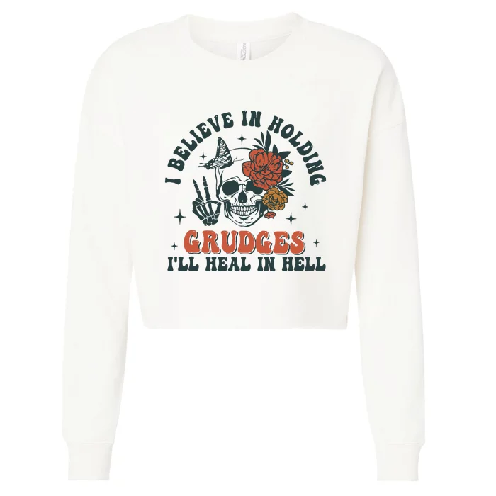 I Believe In Holding Grudges Ill Heal In Hell Cropped Pullover Crew