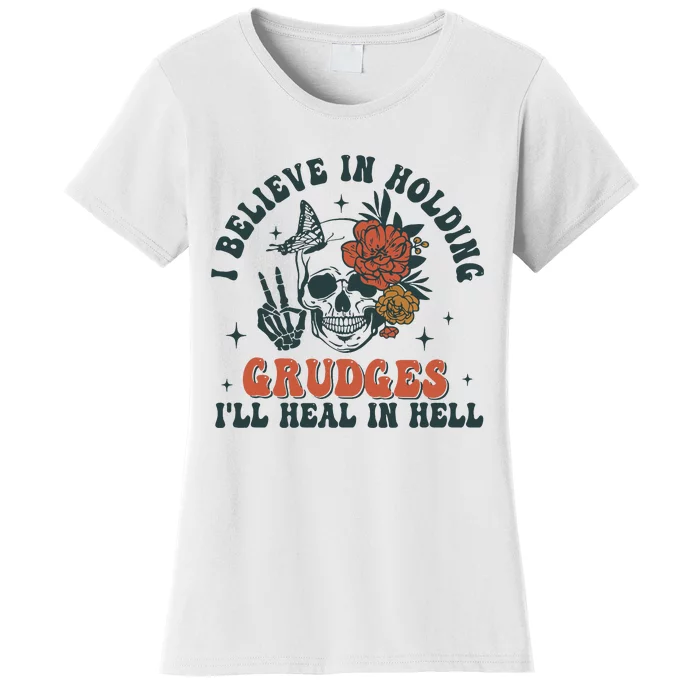 I Believe In Holding Grudges Ill Heal In Hell Women's T-Shirt