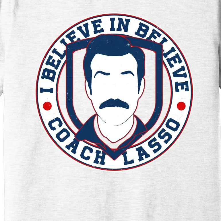 I Believe In Believe Coach Lasso Emblem Premium T-Shirt