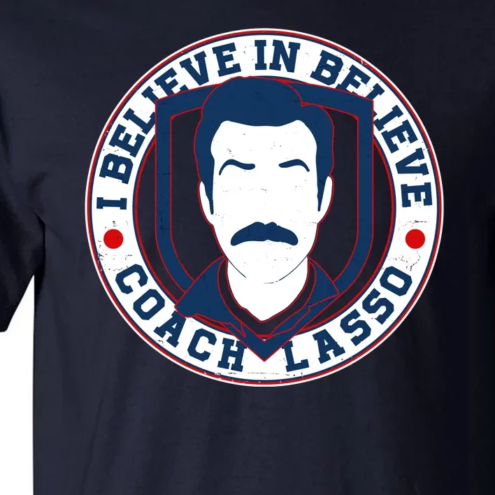 I Believe In Believe Coach Lasso Emblem Tall T-Shirt