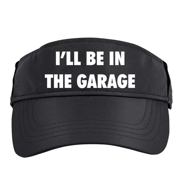 ILl Be In The Garage Adult Drive Performance Visor